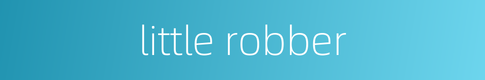 little robber的同义词
