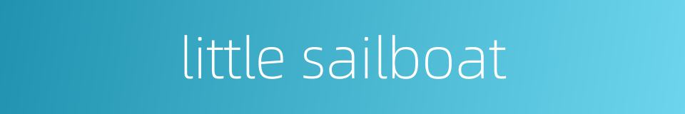 little sailboat的同义词