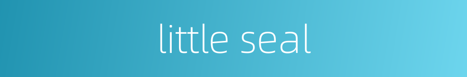 little seal的同义词
