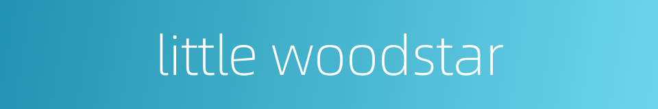 little woodstar的同义词