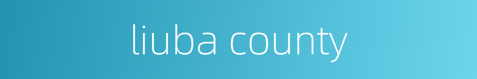 liuba county的同义词