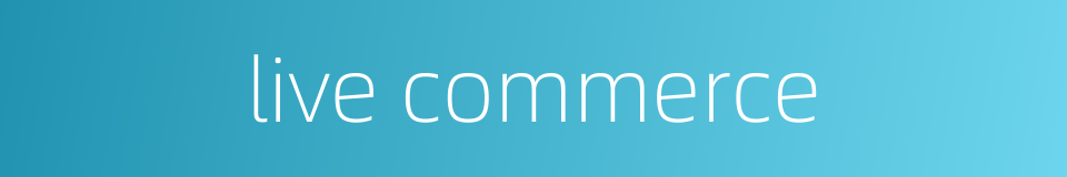 live commerce的同义词