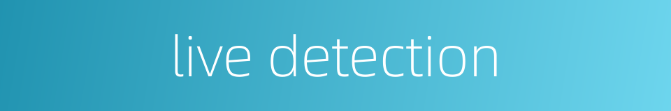 live detection的同义词