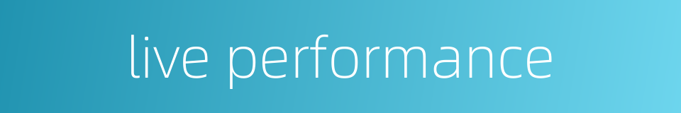 live performance的同义词