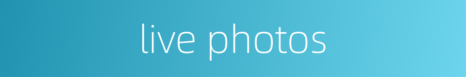 live photos的同义词
