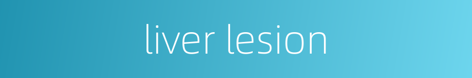liver lesion的同义词