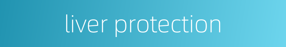 liver protection的同义词