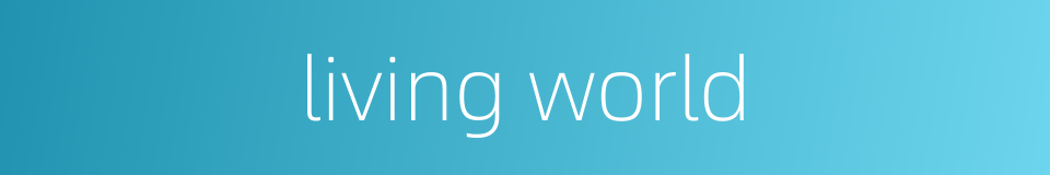 living world的同义词