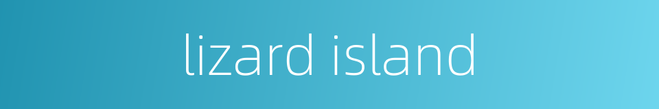 lizard island的同义词