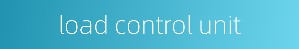 load control unit的同义词