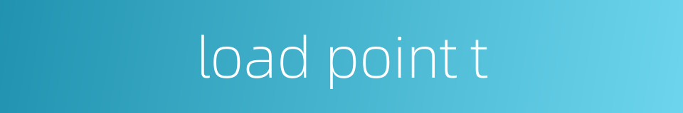 load point t的同义词