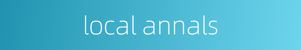 local annals的同义词