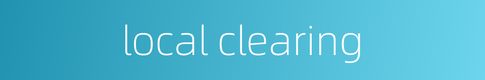 local clearing的同义词