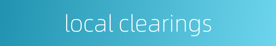 local clearings的同义词