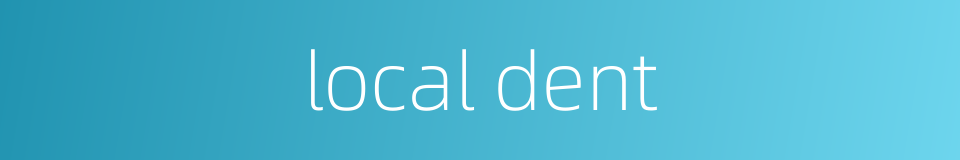 local dent的同义词