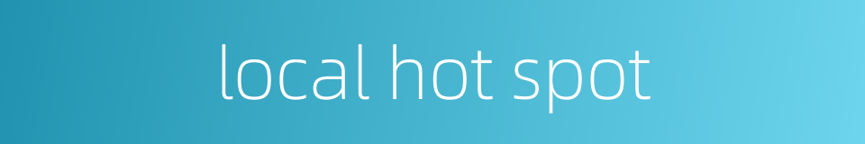 local hot spot的同义词
