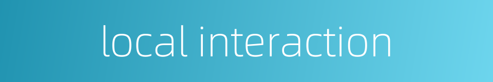 local interaction的同义词