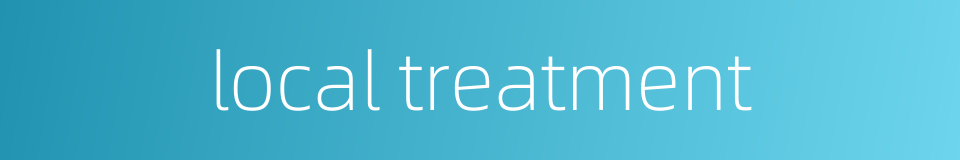 local treatment的同义词