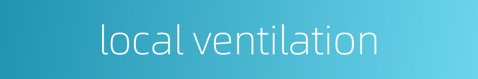 local ventilation的同义词