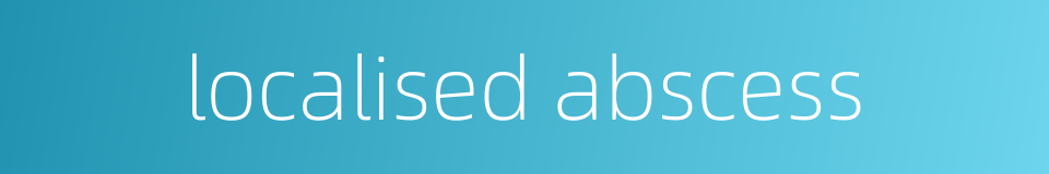 localised abscess的同义词