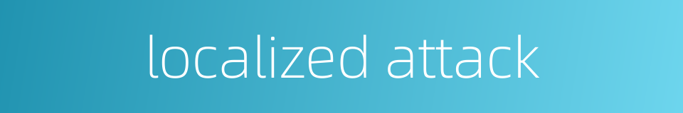 localized attack的同义词