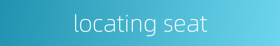 locating seat的同义词