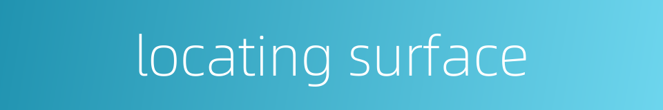locating surface的同义词