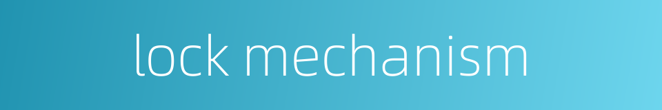 lock mechanism的同义词