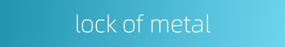lock of metal的同义词