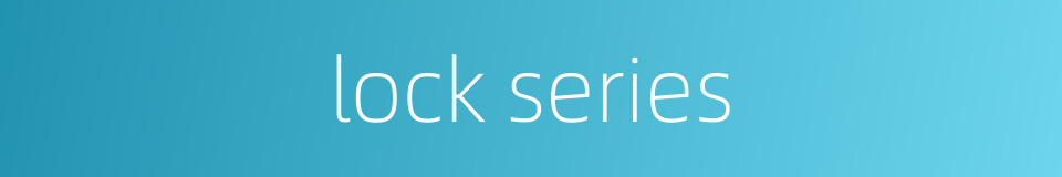 lock series的同义词