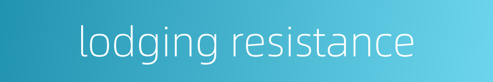 lodging resistance的同义词