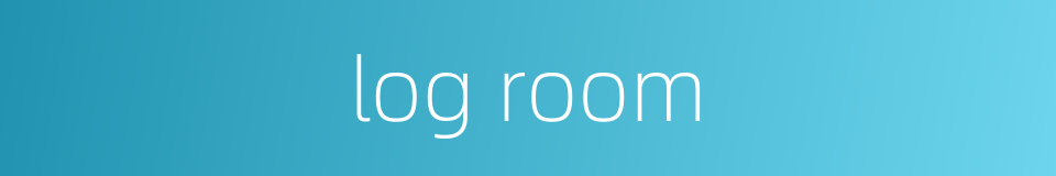 log room的同义词