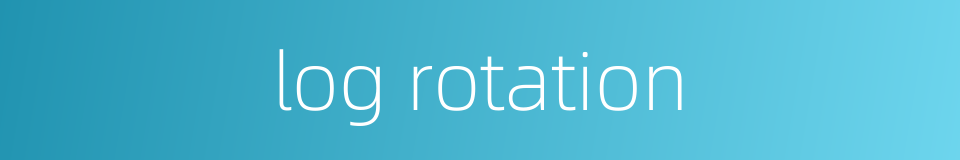 log rotation的同义词