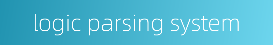 logic parsing system的同义词