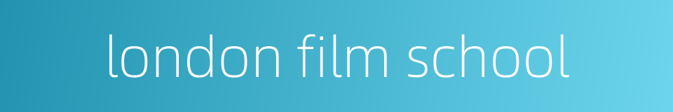 london film school的同义词