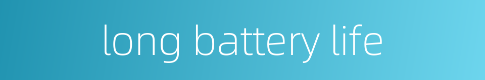 long battery life的同义词