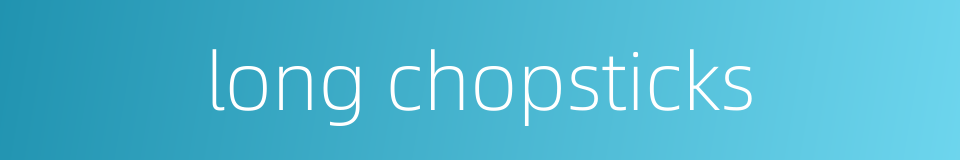 long chopsticks的同义词