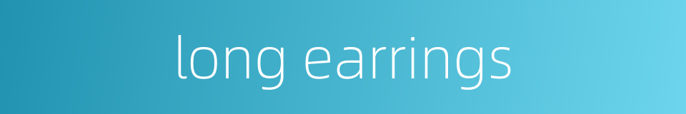 long earrings的同义词