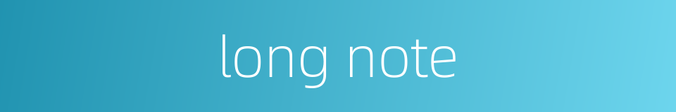 long note的同义词
