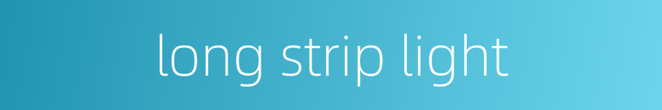 long strip light的同义词