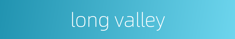 long valley的同义词