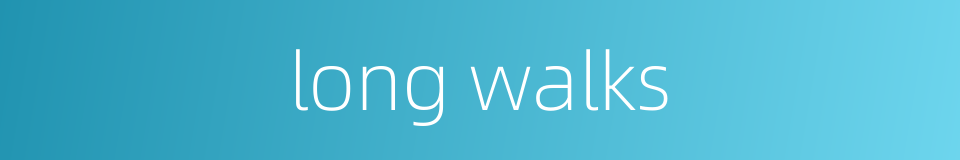 long walks的同义词