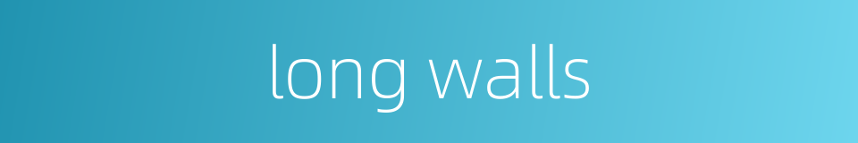 long walls的同义词
