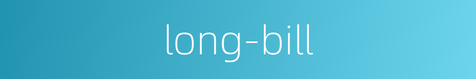 long-bill的同义词