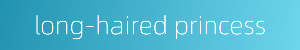 long-haired princess的同义词