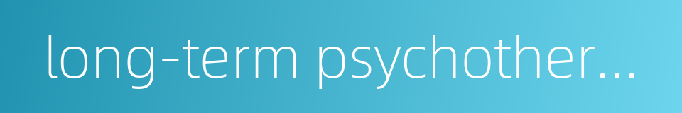 long-term psychotherapy的同义词