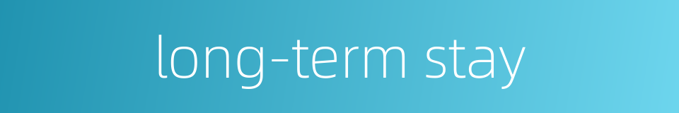 long-term stay的同义词