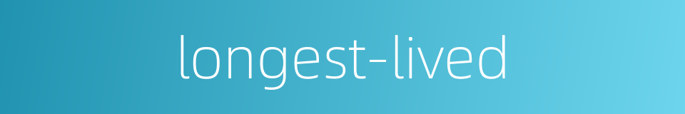 longest-lived的同义词