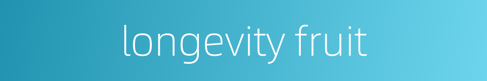 longevity fruit的同义词