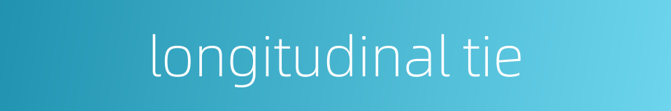 longitudinal tie的同义词